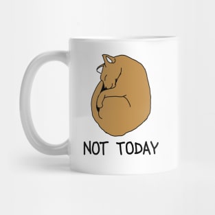 Not today Mug